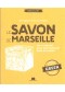 Le savon de Marseille : écologique & économique : 100 % naturel pour tout nettoyer dans la maison