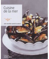 Cuisine de la mer : 100 recettes santé & saveur