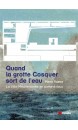 QUAND LA GROTTE COSQUER SORT DE L EAU