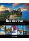 Îles de rêve : 50 itinéraires autour du monde