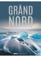 GRAND NORD : UN VOYAGE DANS LE CERCLE ARCTIQUE