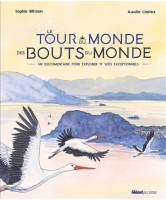 Le tour du monde des bouts du monde : un documentaire pour explorer 19 sites exceptionnels Le tour du monde des bouts du monde : un documentaire pour explorer 19 sites exceptionnels