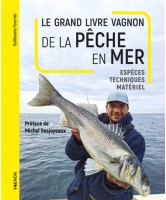 LE GRAND LIVRE VAGNON DE LA PÊCHE EN MER : ESPÈCES, TECHNIQUES, MATÉRIEL LE GRAND LIVRE VAGNON DE LA PÊCHE EN MER : ESPÈCES, TECHNIQUES, MATÉRIEL