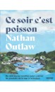 CE SOIR C'EST POISSON : DE DÉLICIEUSES RECETTES POUR CUISINER LES PRODUITS DE LA MER À LA MAISON