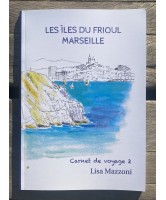 Les Iles du Frioul Marseille - Carnet de voyage T2 Les Iles du Frioul Marseille - Carnet de voyage T2