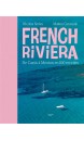 French Riviera : de Cassis &agrave; Menton en 100 recettes