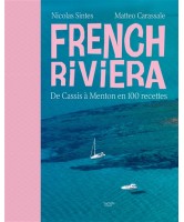 French Riviera : de Cassis à Menton en 100 recettes