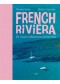 French Riviera : de Cassis à Menton en 100 recettes