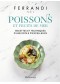 Poissons et fruits de mer: recettes et techniques d'une école d'excellence: recettes et techniques d'une école d'excellence