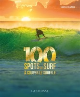 100 Spots de Surf &agrave; couper le souffle