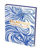Atlantique : le grand livre de l'océan Atlantique : le grand livre de l'océan
