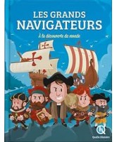 Les grands navigateurs : &agrave; la d&eacute;couverte du monde