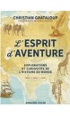 L'esprit d'aventure : explorations et curiosit&eacute;s de l'histoire du monde