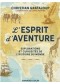 L'esprit d'aventure : explorations et curiosités de l'histoire du monde