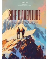Soif d'aventure : ces personnalit&eacute;s qui ont repouss&eacute; les limites de l'exploration