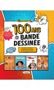 100 ans de bande dessin&eacute;e: de Tintin &agrave; Culott&eacute;es, la grande histoire de la BD !
