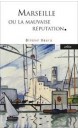 Marseille ou La mauvaise r&eacute;putation