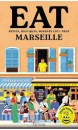 Eat Marseille : restos, boutiques, march&eacute;s 100 % food