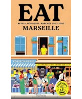 Eat Marseille : restos, boutiques, march&eacute;s 100 % food