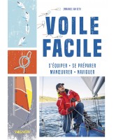 Voile facile : s'&eacute;quiper, se pr&eacute;parer, manoeuvrer, naviguer