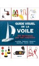 Guide visuel de la voile : 300 illustrations pour tout comprendre