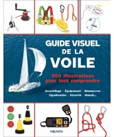Guide visuel de la voile : 300 illustrations pour tout comprendre Guide visuel de la voile : 300 illustrations pour tout comprendre
