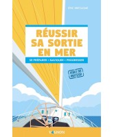 R&eacute;ussir sa sortie en mer : se pr&eacute;parer, naviguer, progresser 