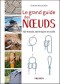 Le grand guide des noeuds : 420 noeuds, techniques et outils
