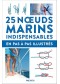 25 noeuds marins indispensables : en pas-à-pas illustrés