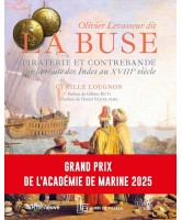 Olivier Levasseur dit La Buse : piraterie et contrebande sur la route des Indes au XVIIIe si&egrave;cle