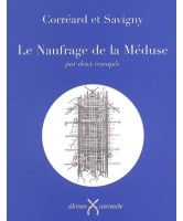 Le naufrage de la Méduse : par deux rescapés