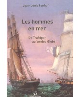 Les hommes en mer : de Trafalgar au Vendée Globe