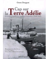 Cap sur la terre Adélie : premières expéditions polaires françaises (1948-1951)