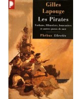 Les pirates : forbans, flibustiers, boucaniers et autres gueux de mer