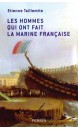 Les hommes qui ont fait la marine française