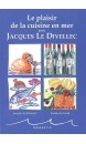 Le plaisir de la cuisine en mer avec Jacques Le Divellec