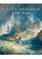 La vie et les chefs-d'oeuvre de J.M.W. Turner