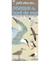 Petit atlas des oiseaux du bord de mer : 70 oiseaux des rivages et océans