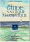 Le Guide Nautique de la Martinique 