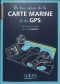 Du bon usage de la carte marine et du GPS