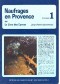 Naufrages en Provence vol 1