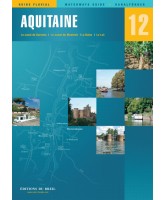 Guide n°12 - Aquitaine : le canal de Garonne, le canal de Montech, la Baïse, le Lot