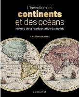 L'invention des continents et des océans : histoire de la représentation du monde L'invention des continents et des océans : histoire de la représentation du monde
